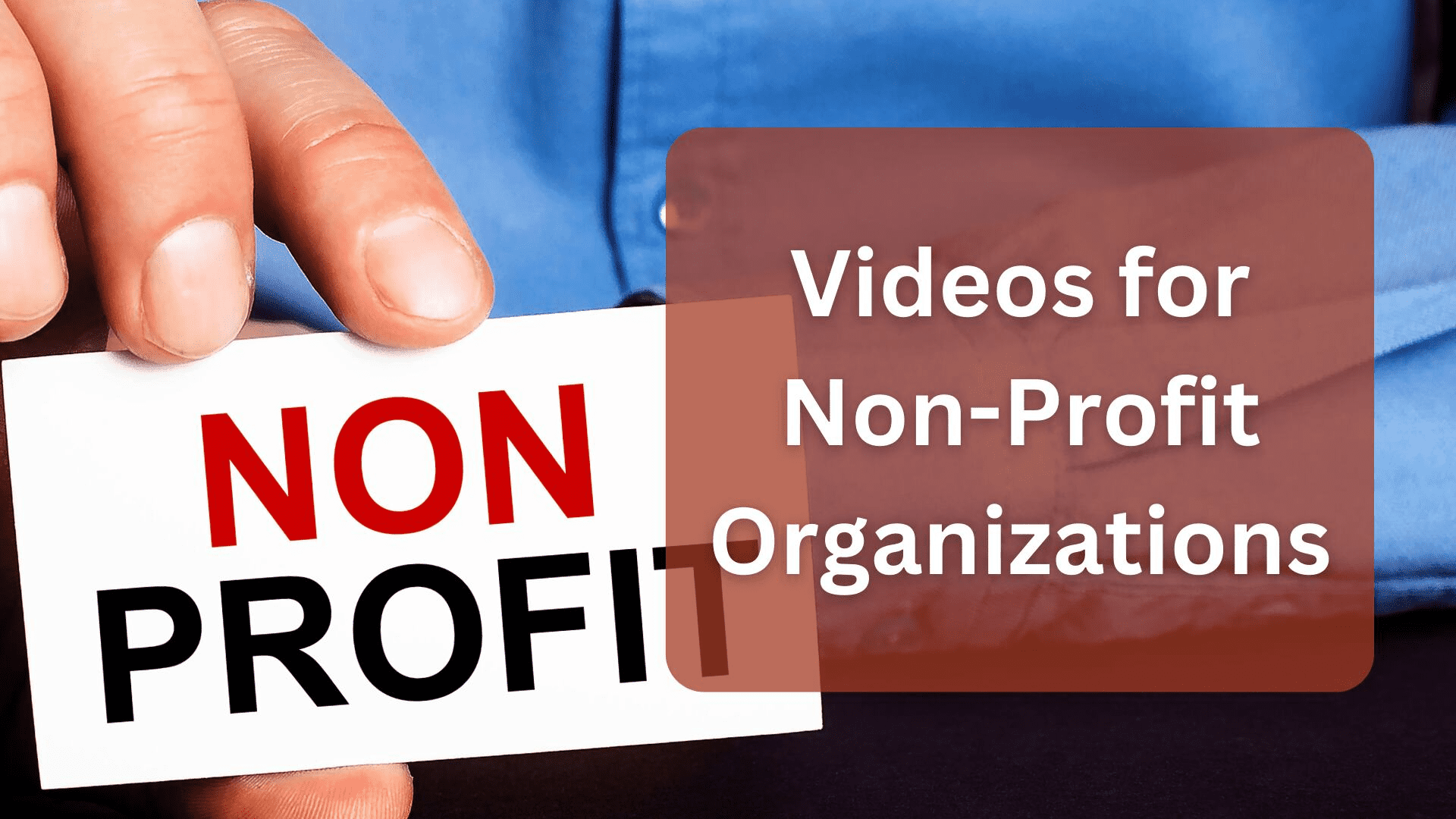 Videos for Non-Profit Organizations